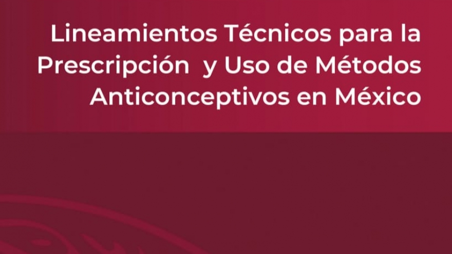 Lineamientos Técnicos para Prescripción y Uso de Métodos Anticonceptivos en México